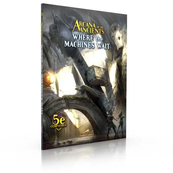 Arcana of the Ancients - Where the Machines Wait
