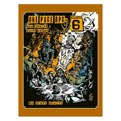 Grant Howitt's One-Page RPGs Volume 6